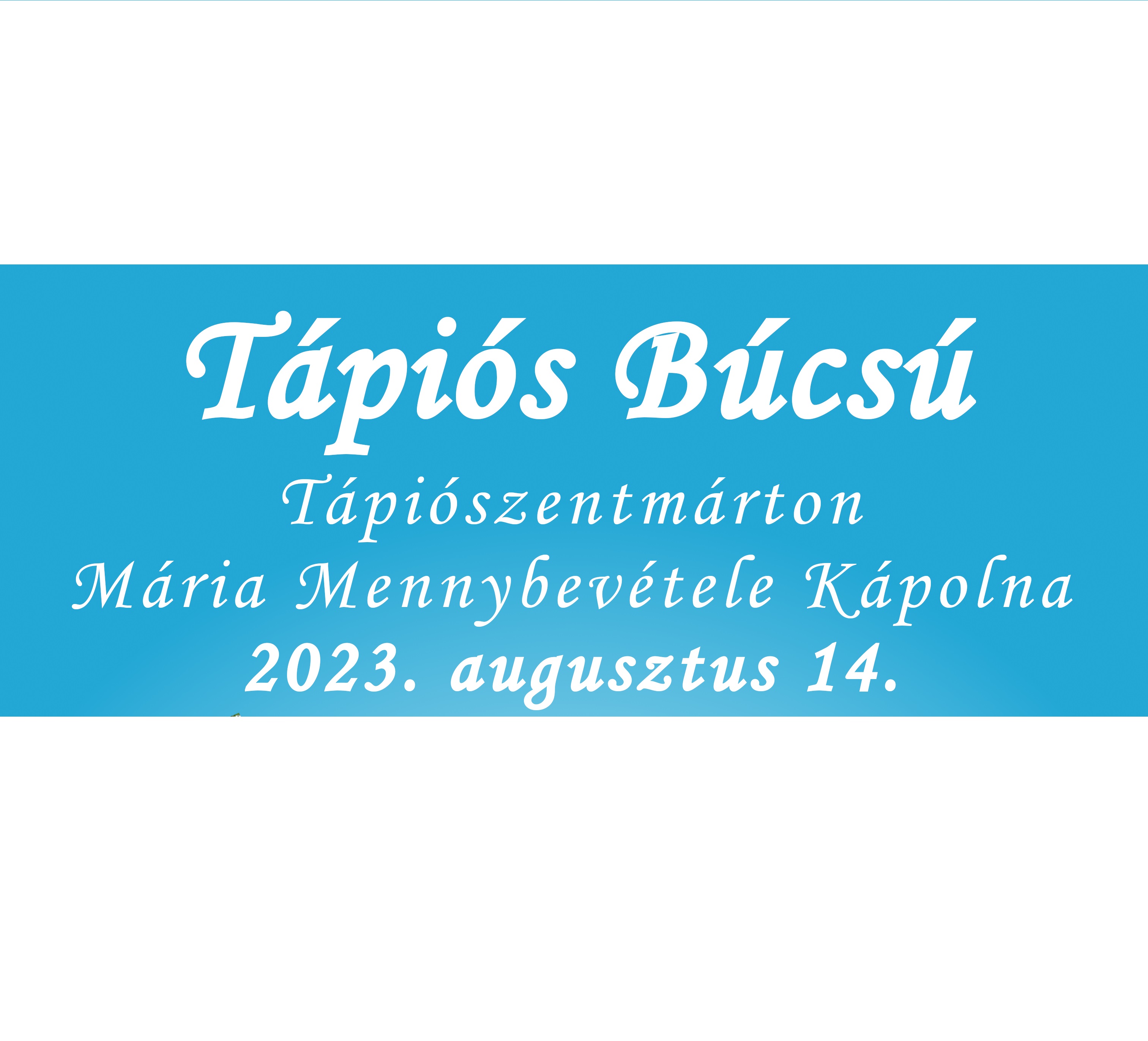 Tápiómenti Nagyboldogasszony Búcsú - 2023